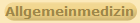 Allgemeinmedizin